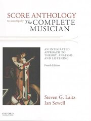 Score Anthology to Accompany The Complete Musician: An Integrated Approach to Theory, Analysis, and Listening 4th Revised edition cena un informācija | Mākslas grāmatas | 220.lv