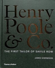 Henry Poole &amp; Co.: The First Tailor of Savile Row cena un informācija | Mākslas grāmatas | 220.lv