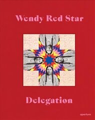 Wendy Red Star: Delegation цена и информация | Книги по фотографии | 220.lv