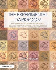 Experimental Darkroom: Contemporary Uses of Traditional Black &amp; White Photographic Materials цена и информация | Книги по фотографии | 220.lv