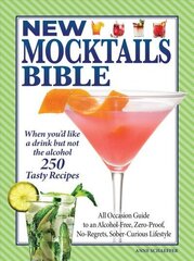 New Mocktails Bible: All Occasion Guide to an Alcohol-Free, Zero-Proof, No-Regrets, Sober-Curious Lifestyle цена и информация | Книги рецептов | 220.lv