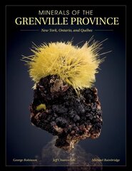 Minerals of the Grenville Province: New York, Ontario and Quebec: New York, Ontario, and QuA (c)bec цена и информация | Путеводители, путешествия | 220.lv