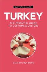 Turkey - Culture Smart!: The Essential Guide to Customs &amp; Culture 3rd Revised edition cena un informācija | Ceļojumu apraksti, ceļveži | 220.lv