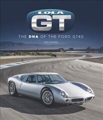 Lola GT: The DNA of the Ford GT40 cena un informācija | Ceļojumu apraksti, ceļveži | 220.lv