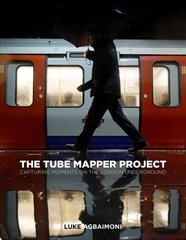 Tube Mapper Project: Capturing Moments on the London Underground цена и информация | Путеводители, путешествия | 220.lv