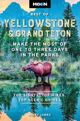 Moon Best of Yellowstone &amp; Grand Teton (Second Edition): Make the Most of One to Three Days in the Parks Revised ed. цена и информация | Путеводители, путешествия | 220.lv