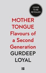 Mother Tongue: Flavours of a Second Generation цена и информация | Книги рецептов | 220.lv