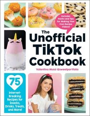 Unofficial TikTok Cookbook: 75 Internet-Breaking Recipes for Snacks, Drinks, Treats, and More! цена и информация | Книги рецептов | 220.lv