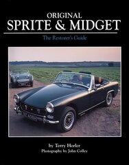 Original Sprite and Midget: The Restorer's Guide to All Austin-Healey and MG Models, 1958-79 cena un informācija | Ceļojumu apraksti, ceļveži | 220.lv