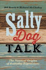 Salty Dog Talk: The Nautical Origins of Everyday Expressions Reissue цена и информация | Путеводители, путешествия | 220.lv