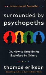 Surrounded by Psychopaths: Or, How to Stop Being Exploited by Others cena un informācija | Enciklopēdijas, uzziņu literatūra | 220.lv