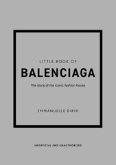 Little Book of Balenciaga : The Story of the Iconic Fashion House cena un informācija | Enciklopēdijas, uzziņu literatūra | 220.lv