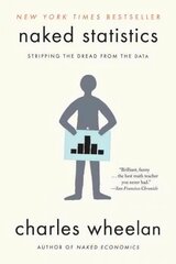 Naked Statistics: Stripping the Dread from the Data cena un informācija | Ekonomikas grāmatas | 220.lv