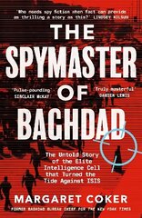 Spymaster of Baghdad: The Untold Story of the Elite Intelligence Cell that Turned the Tide against ISIS cena un informācija | Vēstures grāmatas | 220.lv