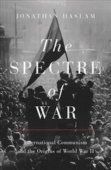 Spectre of War: International Communism and the Origins of World War II cena un informācija | Vēstures grāmatas | 220.lv