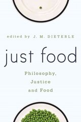 Just Food: Philosophy, Justice and Food cena un informācija | Vēstures grāmatas | 220.lv