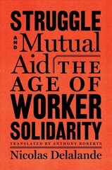 Struggle And Mutual Aid: The Age of Worker Solidarity cena un informācija | Vēstures grāmatas | 220.lv