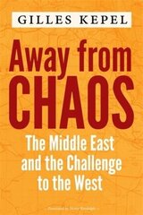 Away from Chaos: The Middle East and the Challenge to the West cena un informācija | Vēstures grāmatas | 220.lv