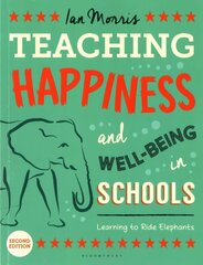 Teaching Happiness and Well-Being in Schools, Second edition: Learning To Ride Elephants 2nd edition cena un informācija | Sociālo zinātņu grāmatas | 220.lv