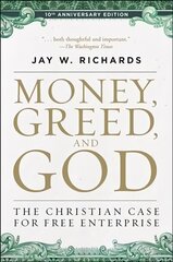 Money, Greed, and God :10th Anniversary Edition: The Christian Case for Free Enterprise cena un informācija | Ekonomikas grāmatas | 220.lv