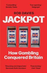 Jackpot: How Gambling Conquered Britain Main cena un informācija | Ekonomikas grāmatas | 220.lv