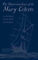 Mysterious Case of the Mary Celeste: 150 Years of Myth and Mystique cena un informācija | Vēstures grāmatas | 220.lv