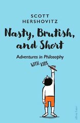 Nasty, Brutish, and Short: Adventures in Philosophy with Kids cena un informācija | Vēstures grāmatas | 220.lv