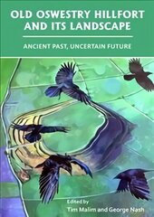 Old Oswestry Hillfort and its Landscape: Ancient Past, Uncertain Future цена и информация | Исторические книги | 220.lv