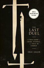 Last Duel (Movie Tie-In): A True Story of Crime, Scandal, and Trial by Combat Media tie-in cena un informācija | Vēstures grāmatas | 220.lv