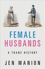 Female Husbands: A Trans History cena un informācija | Vēstures grāmatas | 220.lv