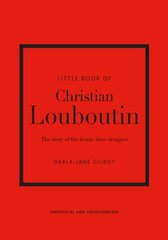 Little Book of Christian Louboutin : The Story of the Iconic Shoe Designer cena un informācija | Enciklopēdijas, uzziņu literatūra | 220.lv