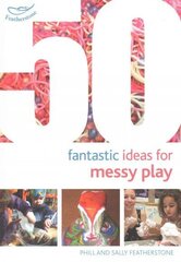 50 Fantastic Ideas for Messy Play cena un informācija | Enciklopēdijas, uzziņu literatūra | 220.lv