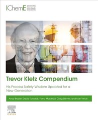 Trevor Kletz Compendium: His Process Safety Wisdom Updated for a New Generation цена и информация | Книги по экономике | 220.lv