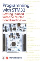 Programming with STM32: Getting Started with the Nucleo Board and C/Cplusplus цена и информация | Книги по экономике | 220.lv