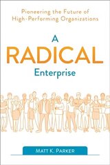 Radical Enterprise: Pioneering the Future of High-Performing Organizations cena un informācija | Ekonomikas grāmatas | 220.lv