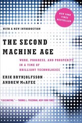 Second Machine Age: Work, Progress, and Prosperity in a Time of Brilliant Technologies cena un informācija | Ekonomikas grāmatas | 220.lv