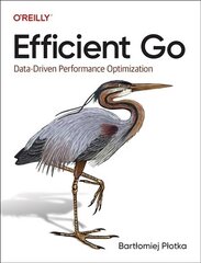 Efficient Go: Data-Driven Performance Optimization цена и информация | Книги по экономике | 220.lv