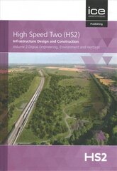 High Speed Two (HS2): Infrastructure Design and Construction: Digital Engineering, Environment and Heritage 2021, 2, Volume 2 cena un informācija | Ekonomikas grāmatas | 220.lv