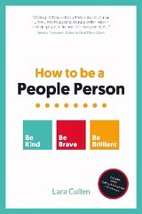 How to be a People Person: Be Kind. Be Brave. Be Brilliant. цена и информация | Книги по экономике | 220.lv