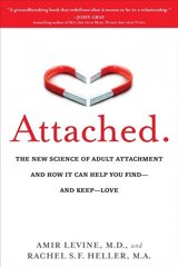 Attached: The New Science of Adult Attachment and How It Can Help You Find--and Keep-- Love cena un informācija | Pašpalīdzības grāmatas | 220.lv