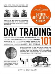 Day Trading 101: From Understanding Risk Management and Creating Trade Plans to Recognizing Market Patterns and Using Automated Software, an Essential Primer in Modern Day Trading цена и информация | Самоучители | 220.lv