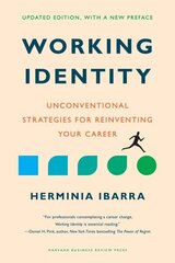 Working Identity, Updated Edition, With a New Preface: Unconventional Strategies for Reinventing Your Career Revised edition цена и информация | Самоучители | 220.lv