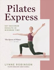 Pilates Express: Get Maximum Results in Minimum Time cena un informācija | Pašpalīdzības grāmatas | 220.lv