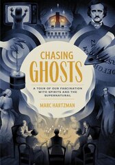 Chasing Ghosts: A Tour of Our Fascination with Spirits and the Supernatural цена и информация | Самоучители | 220.lv