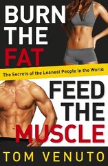 Burn the Fat, Feed the Muscle: The Simple, Proven System of Fat Burning for Permanent Weight Loss, Rock-Hard Muscle and a Turbo-Charged Metabolism цена и информация | Самоучители | 220.lv