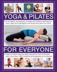 Yoga &amp; Pilates for Everyone: A Complete Sourcebook of Yoga and Pilates Exercises to Tone and Strengthen the Body and Calm the Mind цена и информация | Самоучители | 220.lv