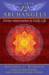 Lessons from the Twelve Archangels: Divine Intervention in Daily Life цена и информация | Самоучители | 220.lv