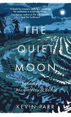 Quiet Moon: Pathways to an Ancient Way of Being цена и информация | Самоучители | 220.lv