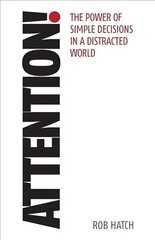 Attention!: The power of simple decisions in a distracted world cena un informācija | Pašpalīdzības grāmatas | 220.lv