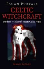 Pagan Portals - Celtic Witchcraft - Modern Witchcraft meets Celtic Ways: Modern Witchcraft Meets Celtic Ways cena un informācija | Pašpalīdzības grāmatas | 220.lv